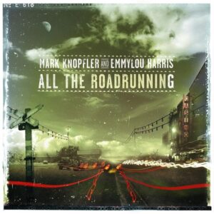 ALL THE ROAD RUNNING - KNOPFLER,MARK/HARRIS,EMMYLOU