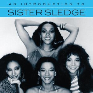 AN INTRODUCTION TO - SISTER SLEDGE