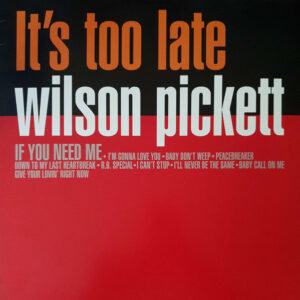 Wilson Pickett ‎– It's Too Late