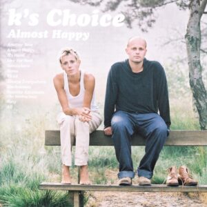 ALMOST HAPPY - K'S CHOICE