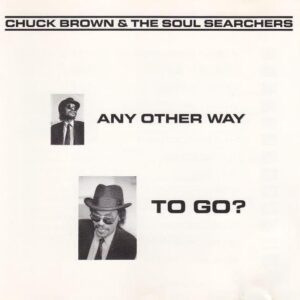 ANY OTHER WAY TO GO - BROWN, CHUCK & THE SOUL S