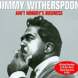 AIN'T NOBODY'S BUSINESS - WITHERSPOON, JIMMY